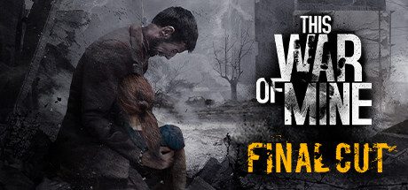 这是我的战争/This War of Mine（更新至Build.17144680）