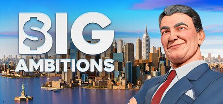 雄心壮志/Big Ambitions（更新至Build.20981533）