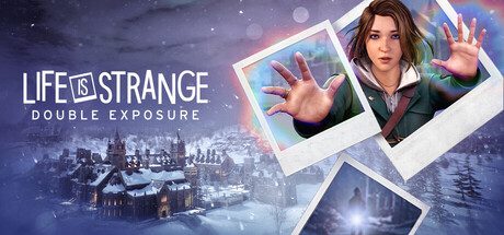 奇异人生：双重曝光/Life is Strange Double Exposure更新至终极版