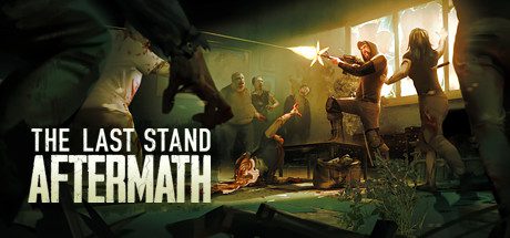 最后的战役：劫后余生/The Last Stand: Aftermath（v1.2.0.485）