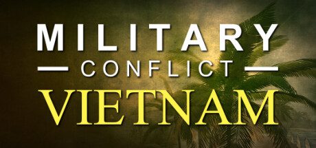 军事冲突：越南/Military Conflict: Vietnam（更新至Build.19753672）