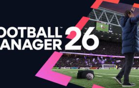 足球经理2026/Football Manager 2026（v26.2.0）虚拟机版